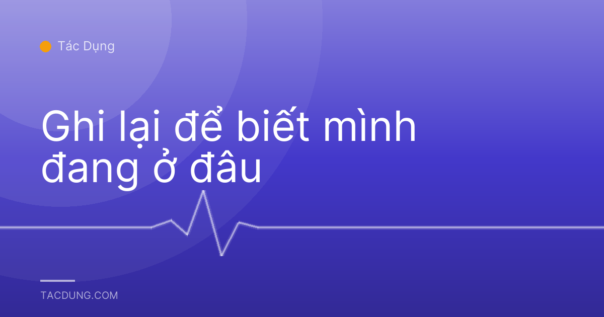 Ghi lại để biết mình đang ở đâu