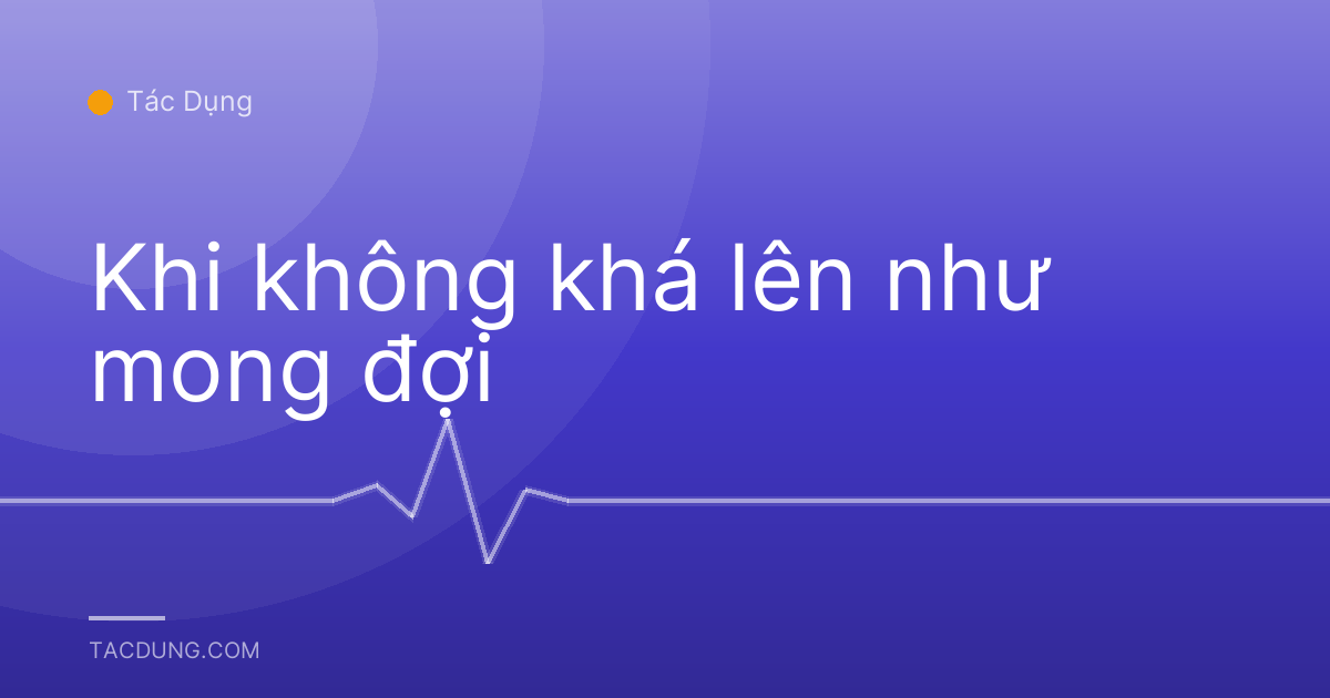 Khi không khá lên như mong đợi