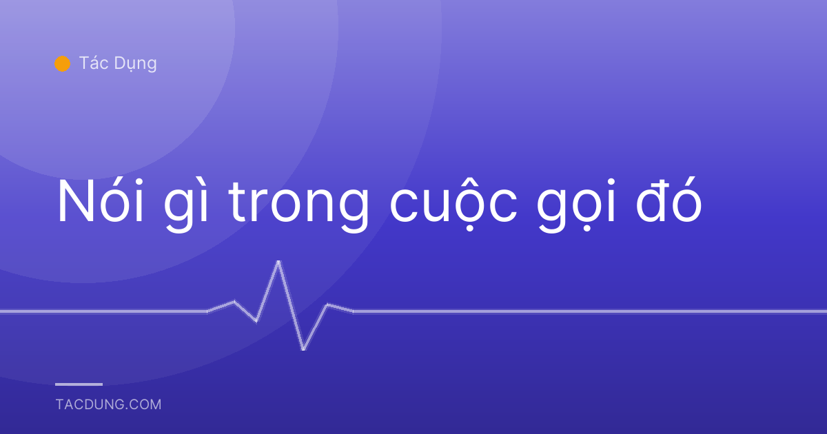 Nói gì trong cuộc gọi đó