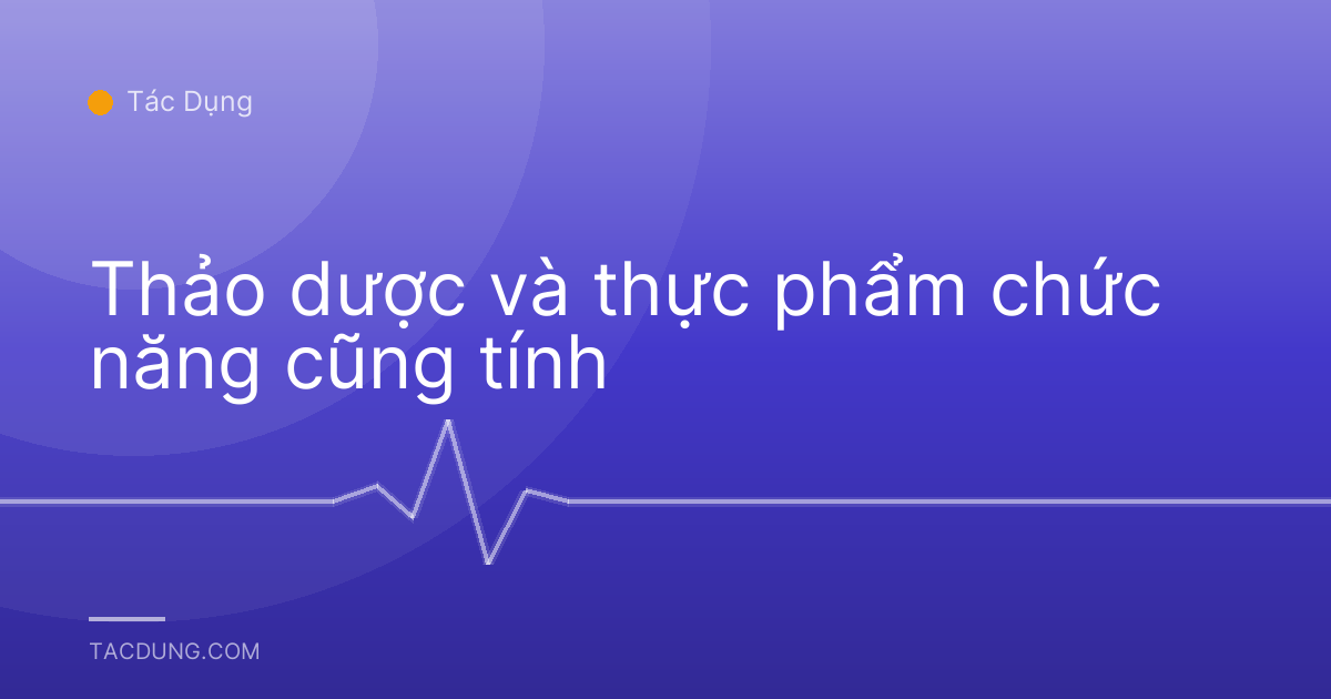 Thảo dược và thực phẩm chức năng cũng tính
